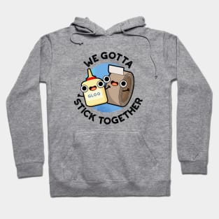 We Gotta Stick Together Funny Sticky Tape Glue Pun Hoodie